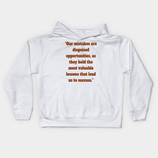 Mistakes and opportunities Kids Hoodie